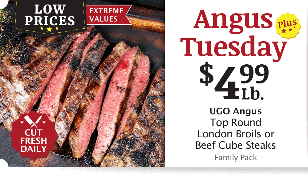 UGO Angus Beef London Broil, $4.99 per pound.